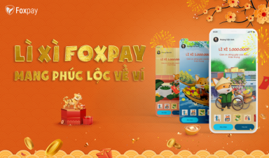 Foxpay ra mắt ứng dụng phiên bản Tết đem phúc lộc đầu năm tặng Khách hàng